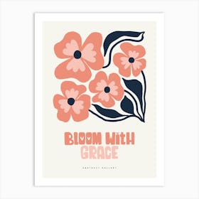 Bloom With Grace Art Print