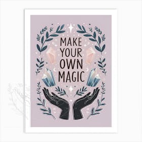 Make Your Own Magic 1 Art Print