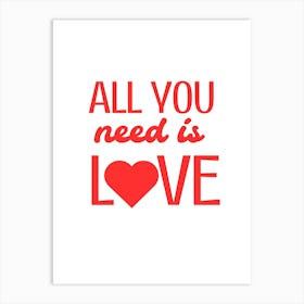 All You Need Is Love Art Print