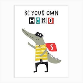 Be Your Own Hero Gator Kids Art Print