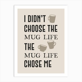 I Didn't Choose The Mug Life Choose Me Art Print