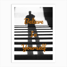 Believe In Yourself 3 Art Print