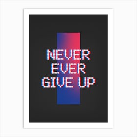 Never Ever Give Up - Retro Design Maker With An Inspirational Quote 1 Art Print