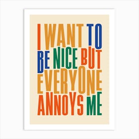 I Want To Be Nice Typography Art Print