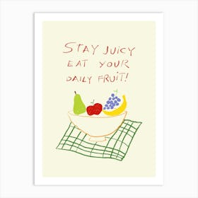 Stay Juicy Art Print Art Print