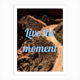 Live The Moment 1 Art Print