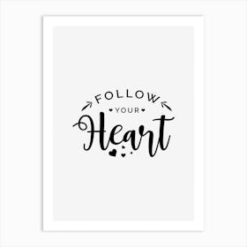 Follow Your Heart Art Print