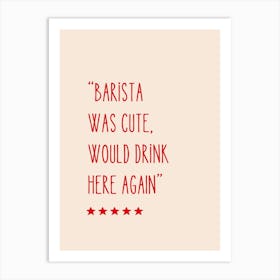 Barista Was Cute Would Drink Here Again Art Print