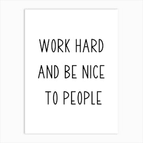 Work Hard And Be Nice To People Motivational Wall Art Print