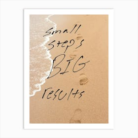 Small Steps Big Results Art Print