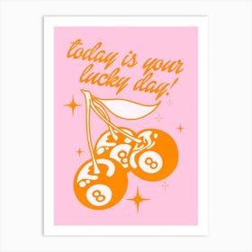 Today Is Your Lucky Day Art Print