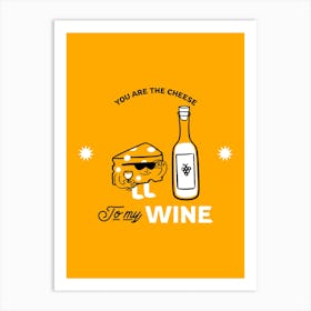 You Are The Cheese To My Wine - Cartoonish Wine And Cheese Illustrations Art Print