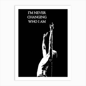 I'M Never Changing Who I Am Imagine Dragons Art Print