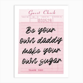 Be Your Daddy Make Your Own Sugar Art Print