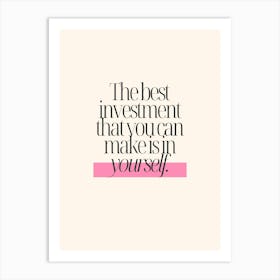 Best Investment That You Can Make In Yourself Art Print