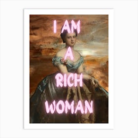 I Am A Rich Woman Art Print