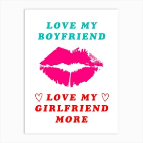 I Love My Boyfriend Love My Girlfriend More Sexy Cheating Women With Desire Art Print