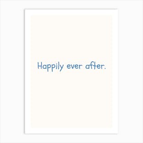 Happily Ever After Blue Quote Poster Art Print