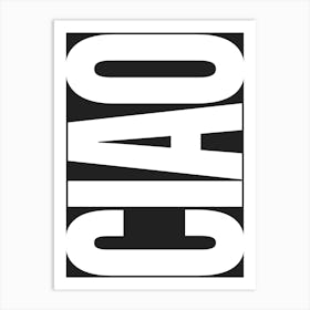 Ciao Typography - White and Black Art Print