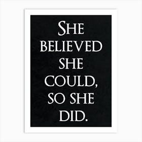 She Believed She Could, So She Did Art Print