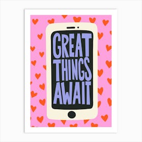 Great Things Await Tweenager Phone Art Print