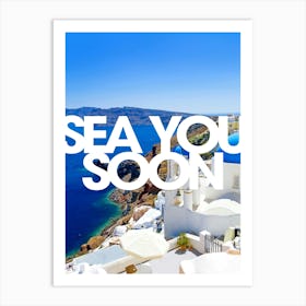 Sea you soon [Santorini, Greece] - aesthetic poster, travel photo poster 1 Art Print