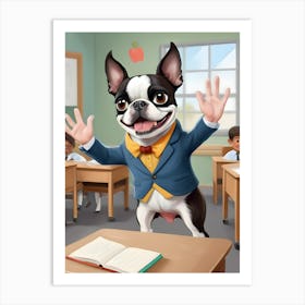 Boston Terrier In Classroom-Reimagined 2 Art Print