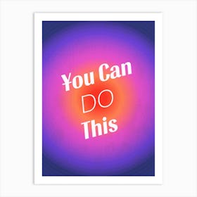 You Can Do This Gradient 1 Art Print