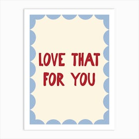 Love That For You - Blue and Red Art Print