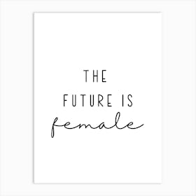 The Future Is Female Art Print