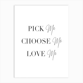 Pick Me Choose Me Love Me 2 Art Print