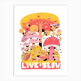 Live Slow Art Print