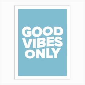 Good Vibes Only (Frost Blue Tone) Art Print