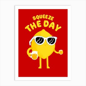 Squeeze The Day Art Print