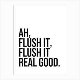 Flush It Real Good funny bathroom decor 1 Art Print