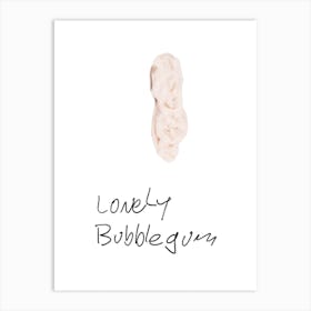 Lonely Bubblegum Art Print