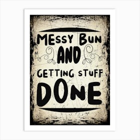 Unique Typography Mom Quote "Messy Bun and Getting Stuff Done" Decorative Font Art Printable Gift for Mother's Day Instant Download for Motivation Affiche