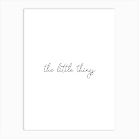 Little Things  Inspirational Typography Black and White Poster Print Art Lover Inspired Art Print