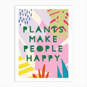 Plants Make People Happy Art Print