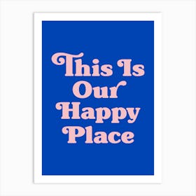 This Is Our Happy Place Quote (Blue Tone), love, home, happy, groovy, funky, type, text, cool, cute, saying, phrase, quotes Poster