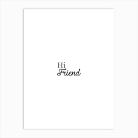 Hi Friend print art Art Print