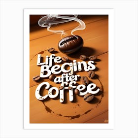 Life Begins After Coffee Art Print