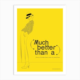 NS0000922092024AC Much Better Than Art Print