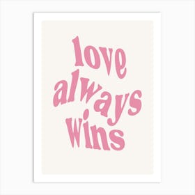 Love Always Wins Art Print
