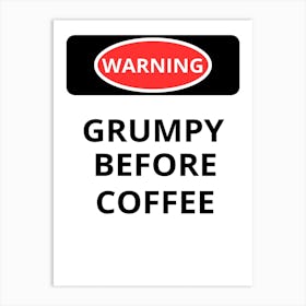 Grumpy Before Coffee Art Print