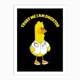 Trust Me I’M Ducktor Art Print