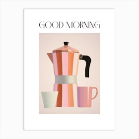 Moka Espresso Italian Coffee Maker Good Morning 1 Art Print