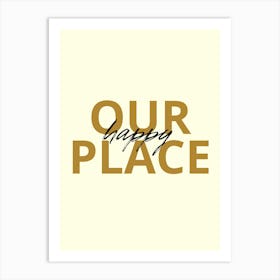 Our Happy Place Art Print