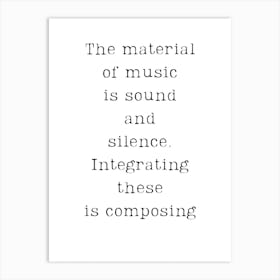 Material Of Music Is Sound And Silence Integrating These Is Composing Art Print