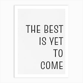 Best Is Yet To Come 1 Art Print